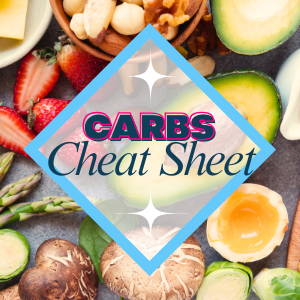 Carbs cheat sheet - to help you achieve your carb count goals